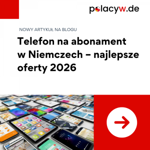 Telefon na abonament w Niemczech – najlepsze oferty 2026