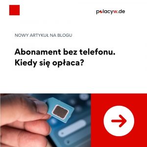 Abonament bez telefonu Niemcy – Czy w 2026 roku SIM-only to jedyny rozsądny wybór?