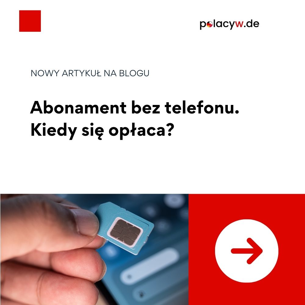 Abonament bez telefonu Niemcy – Czy w 2026 roku SIM-only to jedyny rozsądny wybór?